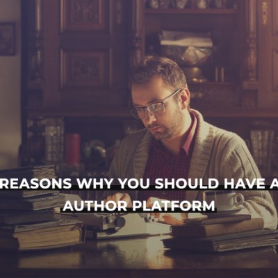 Reasons why you should have an author platform