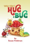 You Can't Hug A Bug