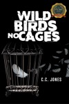 WILD BIRDS NO CAGES
