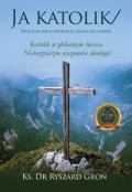 Ja katolik/: Teologia (dla) zwykłego zjadacza chleba by <mark>Ks. Ryszard Groń</mark>