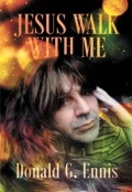Jesus Walk With Me by <mark>Donald G. Ennis</mark>