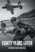 Eighty Years Later: The True Story of Private <mark>Frank Acri</mark> and Private First Class Peter A Acquisto--Two Unlikely Heroes of World War II by <mark>Frank Acri</mark>