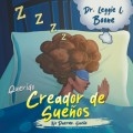 Querido Creador de Sueños: No Duermo. Sueño by <mark>Dr. Leggie L. Boone</mark>
