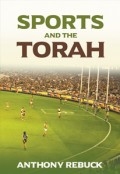 SPORTS AND THE TORAH by <mark>Anthony Rebuck</mark>