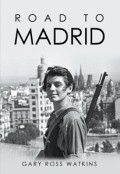 Road to Madrid by <mark>Gary Ross Watkins</mark>
