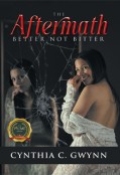 The Aftermath: Better Not Bitter by <mark>Cynthia C. Gwynn</mark>