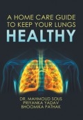A HOME CARE GUIDE TO KEEP YOUR LUNGS HEALTHY by <mark>Dr. Mahmoud Sous</mark>