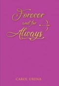 Forever and For Always by <mark>Carol Urena</mark>