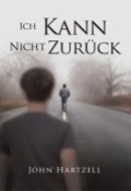Ich Kann Nicht Zurück by <mark>John Hartzell</mark>