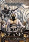 The 30-Day Journey with the Orishas: A Path to Sacred Wisdom and Self-Discovery by <mark>Rashad King</mark>