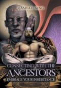 Connecting with the Ancestors: Embrace Your Inheritance by <mark>Rashad King</mark>