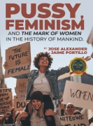 PUSSY, FEMINISM AND THE MARK OF WOMEN IN THE HISTORY OF MANKIND.