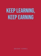 KEEP LEARNING, KEEP EARNING