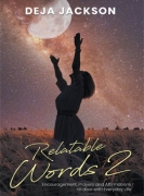 Relatable Words 2: Encouragement, Prayers and Affirmations to deal with Everyday Life