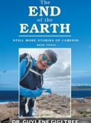 The End of the Earth: Still More Stories of Caminos  Book Three
