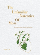 The Unfamiliar Narcotics Of Moss - A reconnection of soul and nature