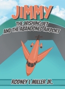 JIMMY THE WISHING JET AND THE ABANDONED AIRPORT