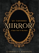 My Tarnished Mirror: A Paper Trail To My Diary