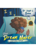 Dear Dream Maker by <mark>Dr. Leggie L. Boone</mark>