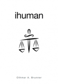 iHuman by <mark>Othmar A. Brunner</mark>
